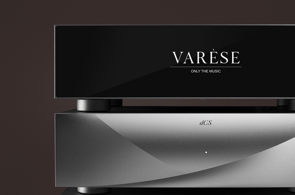 Radical Innovation and Exhilarating Realism: Introducing the dCS Varèse Music System